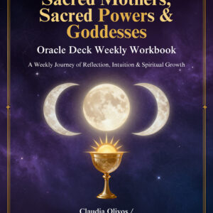 Sacred Mothers, Sacred Powers and Goddesses Oracle Deck Weekly Workbook